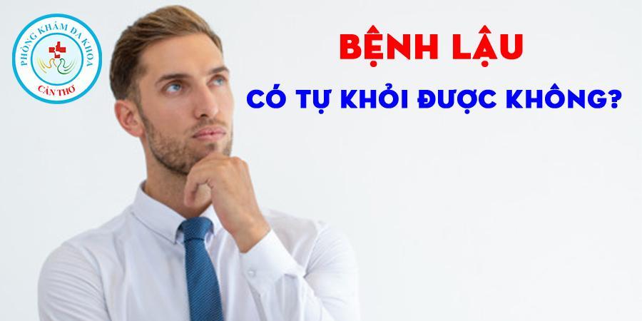 Bệnh lậu có tự khỏi không? | Phòng khám đa khoa Cần Thơ